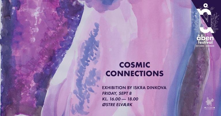 Cosmic Connections - Exhibition by Iskra Dinkova - Åben Festival 2023