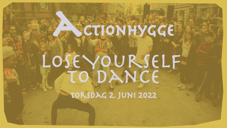 ActionHygge: Lose Yourself To Dance
