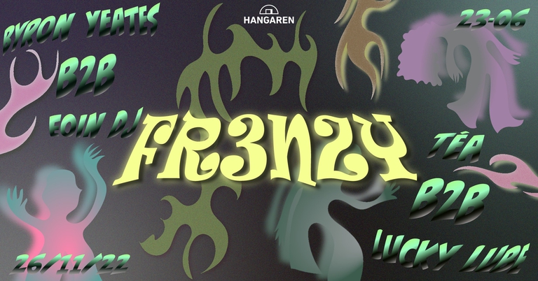 Hangaren x Fr3nzy: Byron Yeates (IE), Eoin DJ (IE), Téa, Lucky Lube