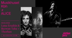 Musikhuset Kbh x ALICE: Luna Ersahin & Rezwan Taha + Thorhan / Vinterjazz