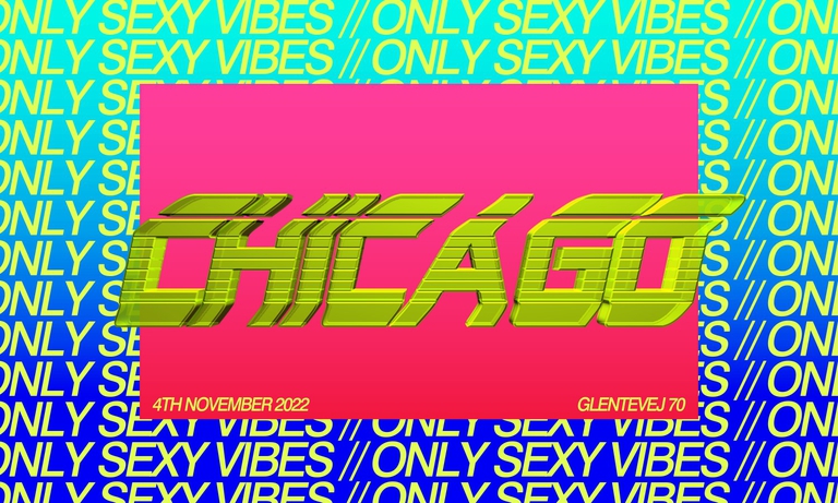 CHICAGO. // ONLY SEXY VIBES!