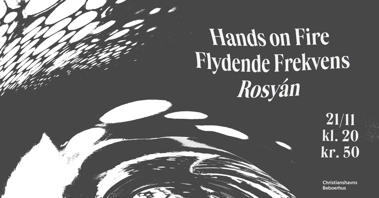 Hands on Fire // Flydende Frekvens // rosyán