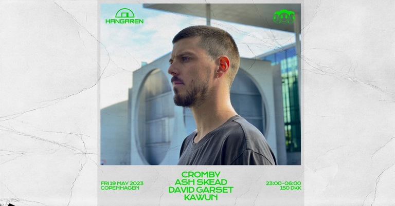 Hangaren: Cromby (IE), Ash Skead, David Garset, Kawun