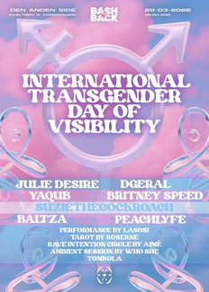 BASH IS BACK - Transgender Day of Visibility @ Den Anden Side