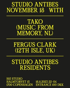 Studio Antibes - Tako (NL) / Fergus Clark (UK) - 18th of November