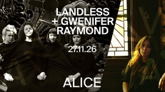 ALICE x FINAL DESCENT Presents: Landless (ie) + Gwennifer Raymond (UK)