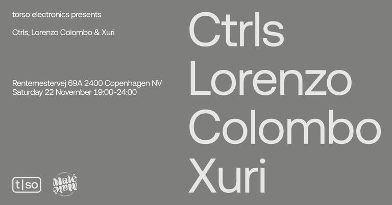 Torso Electronics presents Ctrls, Lorenzo Colombo & Xuri