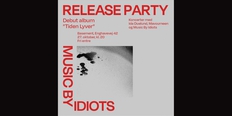 Music By Idiots album release og koncert sammen med Mavourneen og Ida Duelund +DJ's