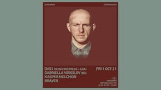 Hangaren: DVS1 (US), Gabriella Vergilov (BG) Kasper Melchior, Braver