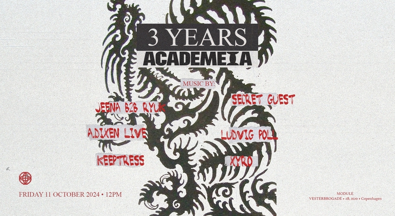 Academeia 3YEARS @Module w/ Secret Guest, A.Dixen live, Jeena, Ludvig Poll, Ryuk, Keeptress, Xyro
