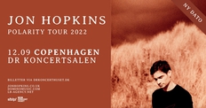Jon Hopkins (UK) | DR Koncerthuset | Få billetter + Ny Dato 2022