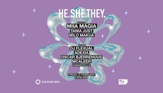 HE.SHE.THEY: Miia Magia / Tania Just / Milo Makua / DakkeDolls: DJ FLEXUAL / ADEXIA / OSCAR BJERREHU