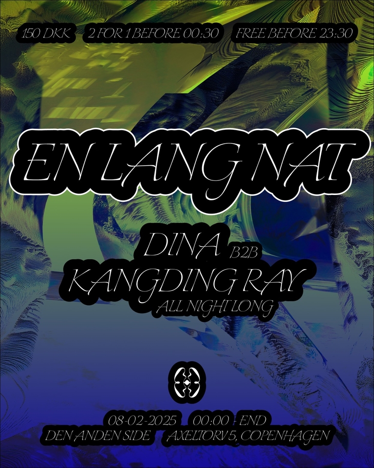Én Lang Nat w/ DINA b2b Kangding Ray @ Den Anden Side