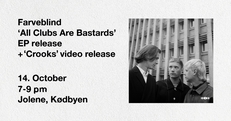 Farveblind Release Party - 'All Clubs Are Bastards' x Jolene