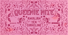 Queenie nite! w// Amaliah, Téa & Cirkeline