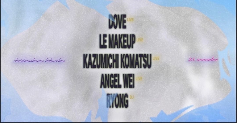 haloplus+ presents: Dove / Le Makeup / Kazumichi Komatsu / Angel Wei / Ryong (DJ)