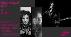Musikhuset Kbh x ALICE: Luna Ersahin & Rezwan Taha + Thorhan / Vinterjazz