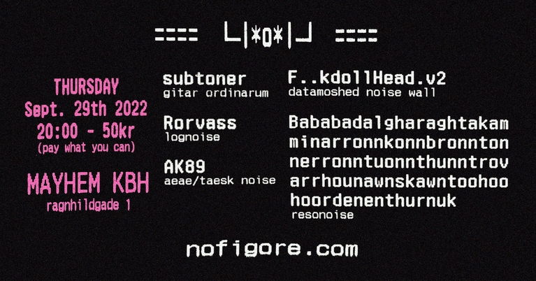 nofigore: AK89 // F..kdollHead.v2 // subtoner // Rörvass // Bababadalgharaghtakammin........