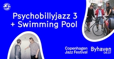 Copenhagen Jazz Festival: Hul presents: Simming Pool + Psychobillyjazz 3