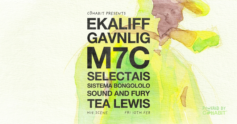 CŌHABIT presents :EKALIFF/GAVNLIG/M7C/SELECTAIS/SISTEMA BONGOLOLO/SOUND AND FURY/TEA LEWIS