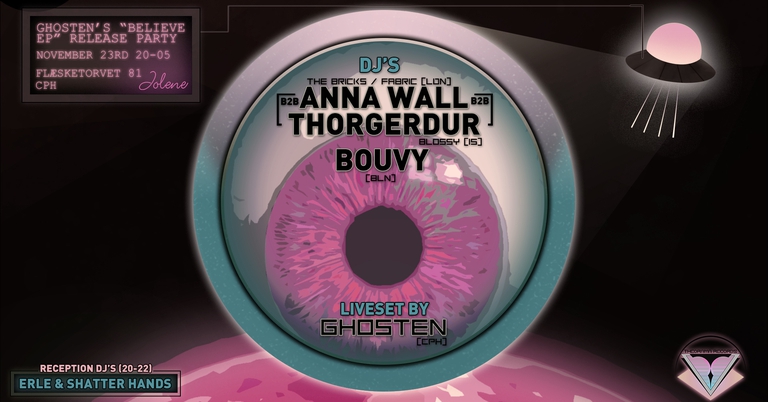 Ghosten’s “Believe” Ep release party w/ Thorgerdur b2b Anna Wall, Ghosten (Live), Bouvy