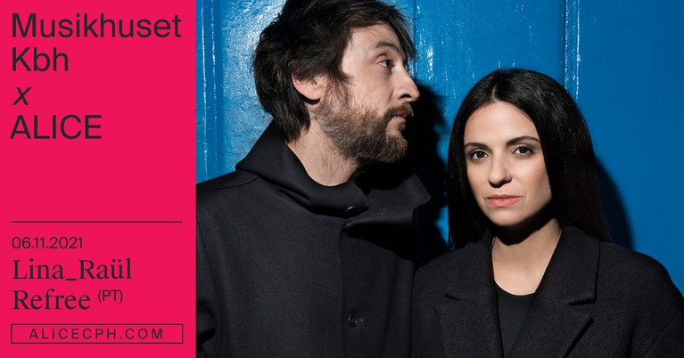 Musikhuset Kbh x ALICE: Lina_Raül Refree (PT) - få billetter