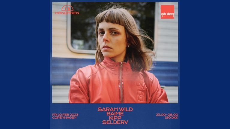 Hangaren x CPH DEEP: Sarah Wild (DE), Baime, Kipp, Selderv