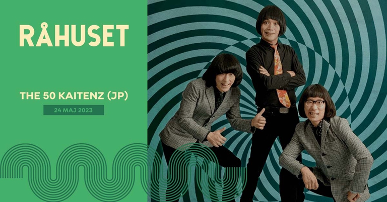 The 50 Kaitenz (JP) + The Brotherhood of Sonic Love | Råhuset