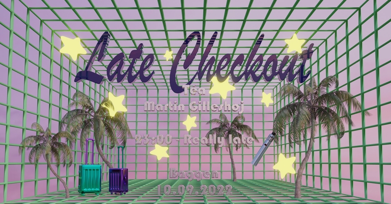 Late Checkout w/ Martin Gilleshøj & Téa