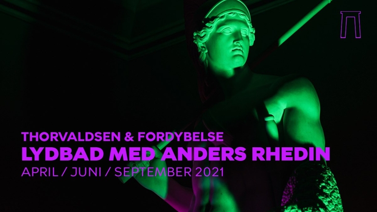Thorvaldsens & Fordybelse: Lydbad med Anders Rhedin