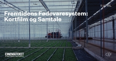 Fremtidens Fødevaresystem: Kortfilm og Samtale