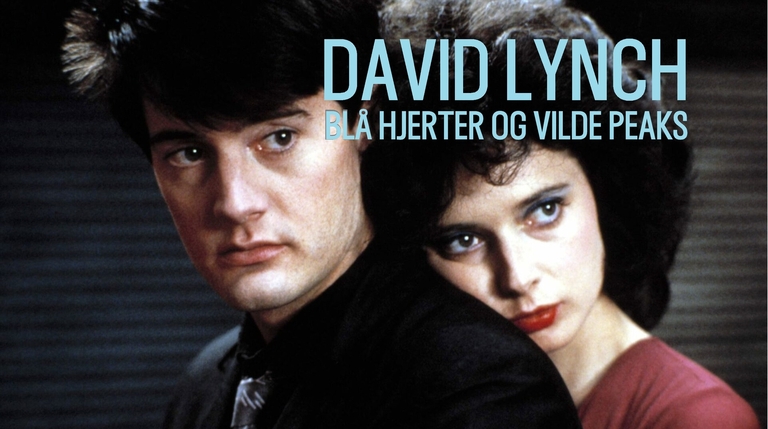 DAVID LYNCH: Blå Hjerter og Vilde Peaks // retrospektiv i april-maj 2025