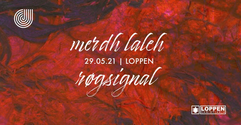 Røgsignal + Merdh Laleh // Loppen