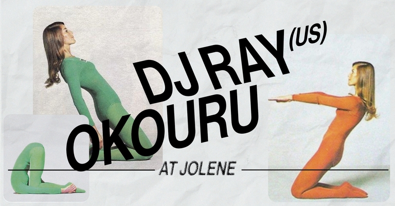Jolene presents: DJ Ray (US) & Okouru