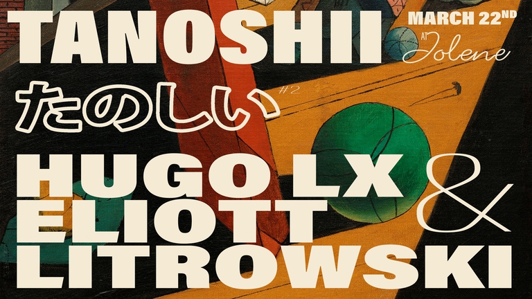 Tanoshii w/ Hugo LX & Eliott Litrowski