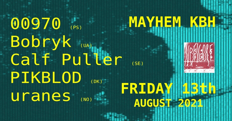 nofigore fri. 13th: 00970 [PS], Bobryk [UA], Calf Puller [SE], PIKBLOD [DK], uranes [NO]