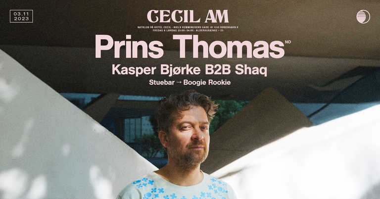 CECIL AM · Prins Thomas (NO) + Kasper Bjørke B2B Shaq & Boogie Rookie