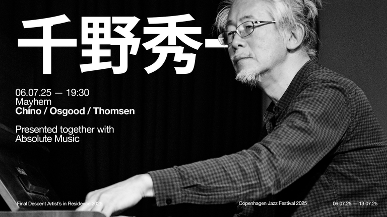 Final Descent x Absolute Music Presents: Chino / Osgood / Thomsen (JP/DK) // CPHJAZZ