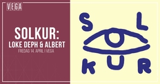SOLKUR: Loke Deph & Albert [Support: DJ Smokey] - VEGA