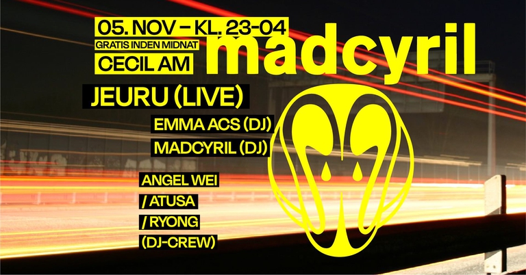 Madcyril: Jeuru / djs Angel Wei+Atusa+Ryong / dj Emma Acs / djs madcyril
