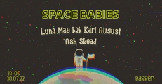 Space Babies presents: Luna May b2b Karl August & Ash Skead