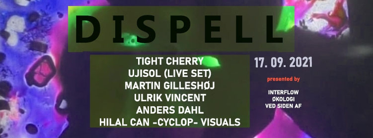 Dispell @ Ved Siden Af: Tight Cherry, Ujisol (Live), Martin Gilleshøj, Anders Dahl & Hilal Can
