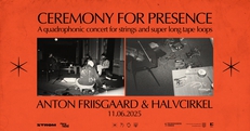 Ceremony for Presence: A quadrophonic concert for strings and super long tape loops