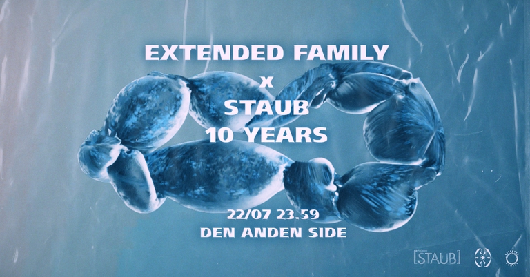 STAUB 10YEARS x EXTENDED FAMILY @ Den Anden Side