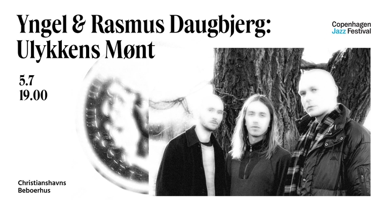 Yngel og Rasmus Daugbjerg: Ulykkens Mønt - CPH Jazz Festival