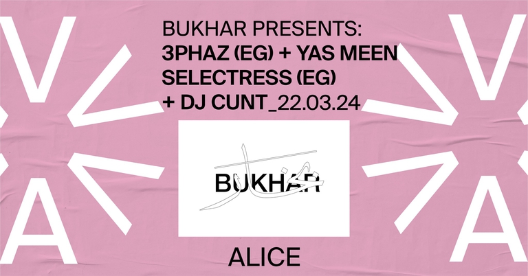 BUKHAR Presents: 3phaz + Yas Meen Selectress + DJ Cunt at ALICE på Stairway