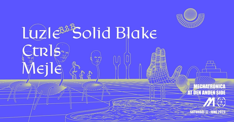 Mechatronica: Luz1e b2b Solid Blake @ Den Anden Side