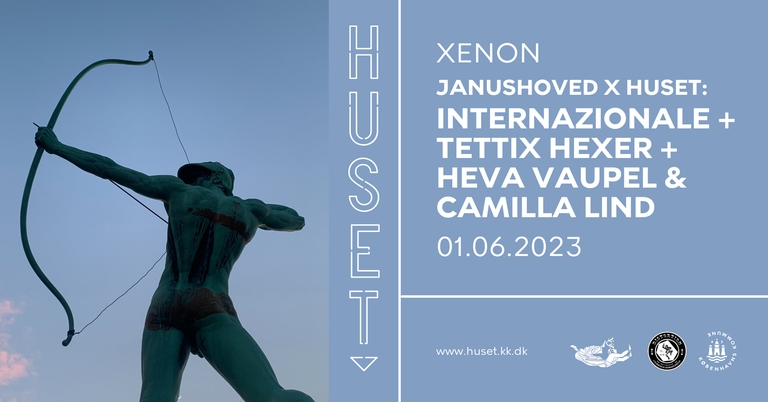 Internazionale + Tettix Hexer + Heva Vaupel & Camilla Lind | Xenon | HUSET