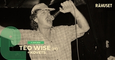 Teo Wise (IT) + Kovets / Råhuset