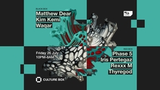 Matthew Dear / Kim Kemi / Waqar / Phase 5 / Iris Pertegaz / Rexxx M / Thyregod
